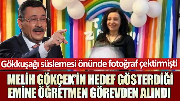 Gökkuşağı süslemesi önünde fotoğraf çektirmişti! Melih Gökçek'in hedef gösterdiği Emine Öğretmen görevden alındı