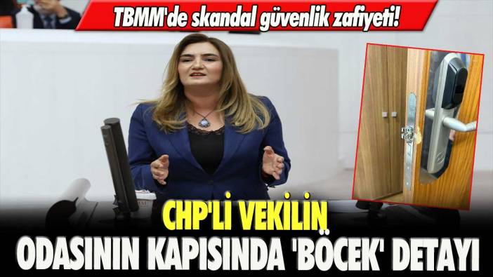 TBMM'de skandal güvenlik zafiyeti! CHP’li vekilin odasının kapısında 'böcek' detayı