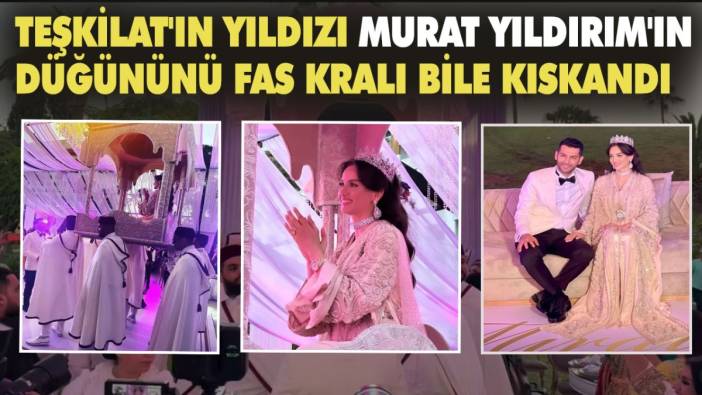 Teşkilat'ın yıldızı Murat Yıldırım'ın düğününü Fas Kralı bile kıskandı