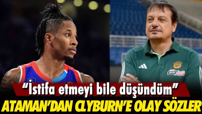 Ergin Ataman’dan Will Clyburn’e olay sözler