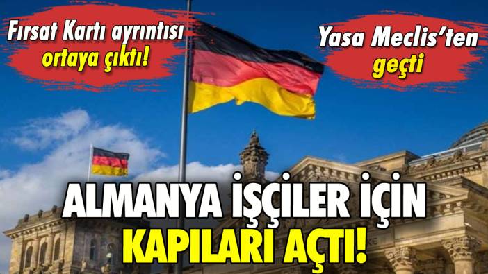 Almanya işçilere kapıları açtı: Yasa Meclis'ten geçti!