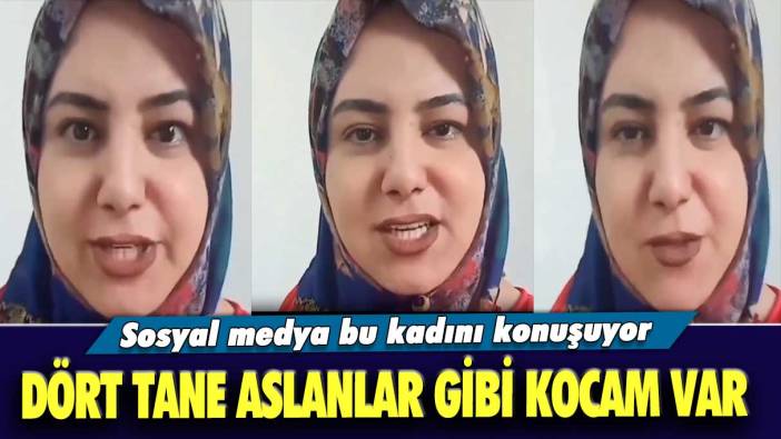 Sosyal medya bu kadını konuşuyor: Dört tane aslanlar gibi kocam var