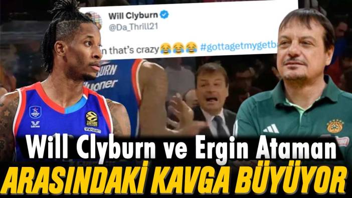 Will Clyburn ve Ergin Ataman arasındaki kavga büyüyor