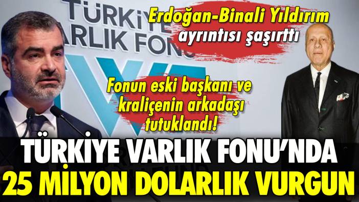 Türkiye Varlık Fonu'nda 25 milyon dolarlık vurgun: Eski Başkan ve Kraliçe'nin arkadaşı tutuklandı