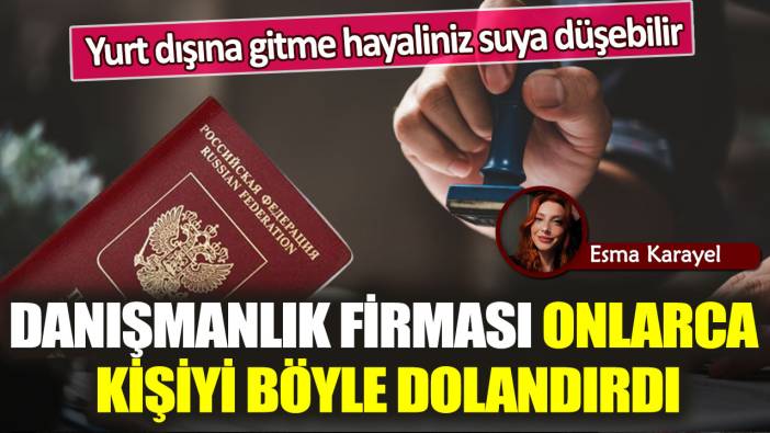 Yurt dışına gitme hayaliniz suya düşebilir: Danışmanlık firması onlarca kişiyi dolandırdı