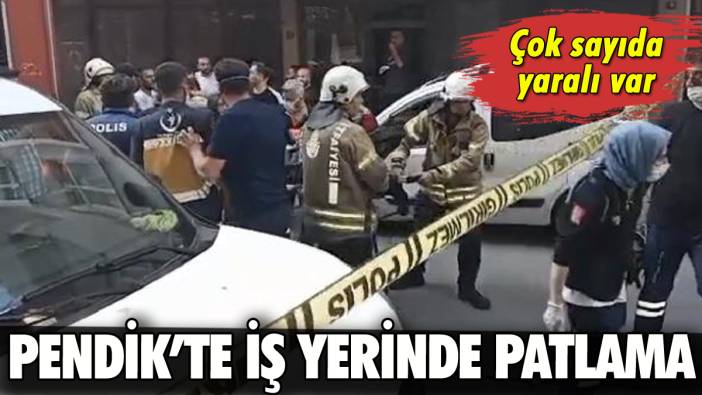 Pendik'te iş yerinde patlama: Yaralılar var