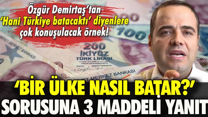 Özgür Demirtaş'tan 'Hani batacaktık' sorusuna 3 maddeli yanıt!