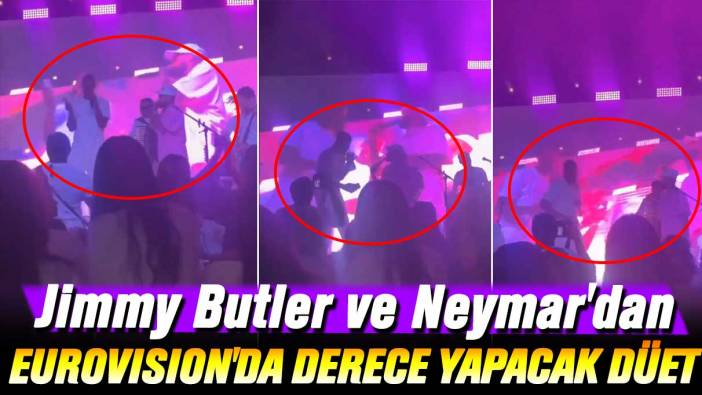 Jimmy Butler ve Neymar'dan Eurovision'da derece yapacak performans