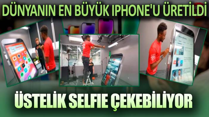 Dünya'nın en büyük iPhone'u üretildi! Üstelik selfie çekebiliyor