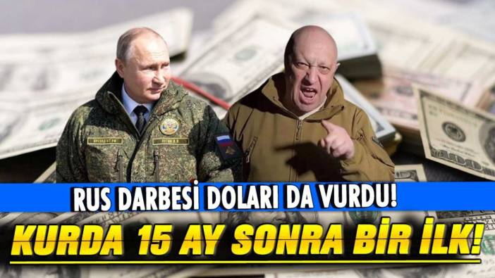 Rus darbesi dolara da sıçradı: 15 ay sonra bir ilk!