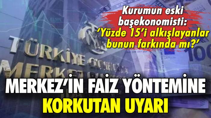 Merkez Bankası'nın faiz yöntemiyle ilgili korkutan uyarı