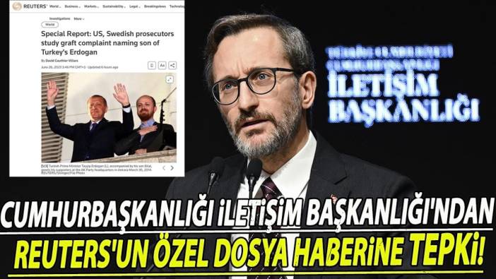 Cumhurbaşkanlığı İletişim Başkanlığı'ndan Reuters'un özel dosya haberine tepki!