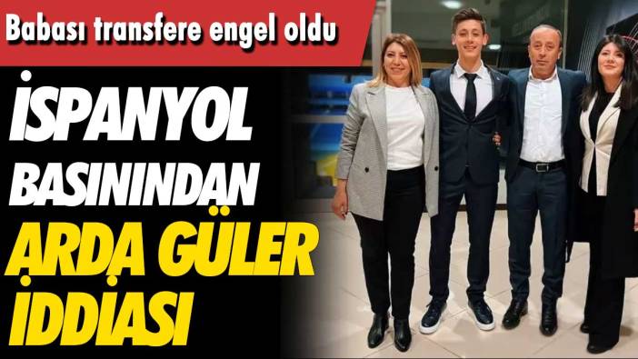 Babası transfere engel oldu: İspanyol basınından flaş Arda Güler iddiası