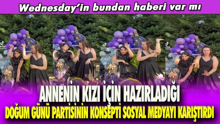 Annenin kızı için hazırladığı doğum günü partisinin konsepti sosyal medyayı karıştırdı: Wednesday’in bundan haberi var mı