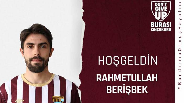 Bandırmaspor, Rahmetullah Berişbek'i transfer etti