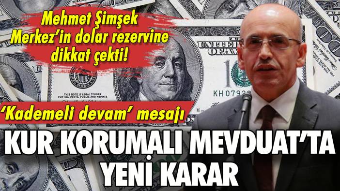 Mehmet Şimşek duyurdu: Kur Korumalı Mevduat'ta flaş karar