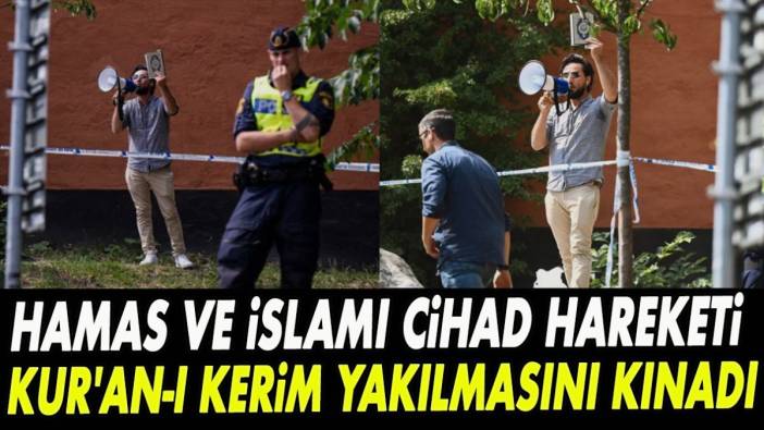 Hamas ve İslami Cihad Hareketi'i Kur'an-ı Kerim yakılmasını kınadı