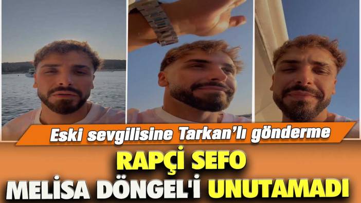 Rapçi Sefo, Melisa Döngel'i unutamadı: Eski sevgilisine Tarkan’lı gönderme