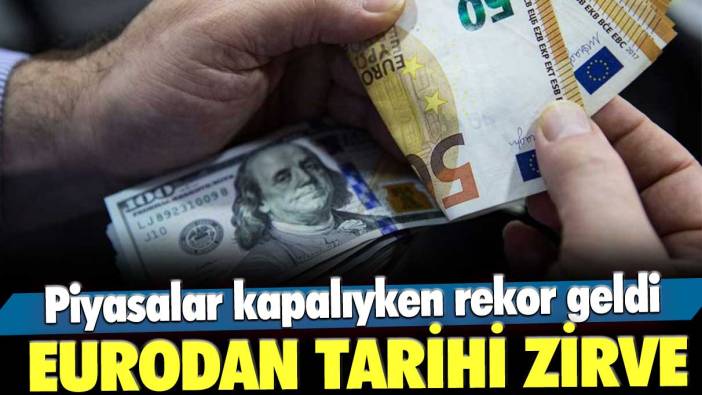 Piyasalar kapalıyken rekor geldi! Eurodan tarihi zirve