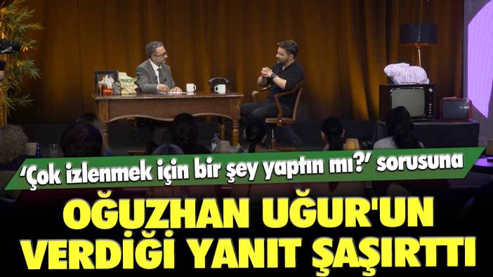 ‘Çok izlenmek için bir şey yaptın mı?’ sorusuna: Oğuzhan Uğur'un verdiği yanıt şaşırttı