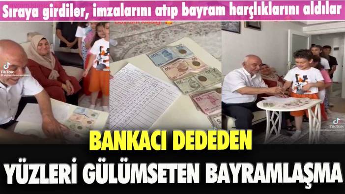 Sıraya girdiler, imzalarını atıp bayram harçlıklarını aldılar: Bankacı dededen yüzleri gülümseten bayramlaşma