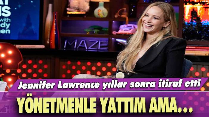 Jennifer Lawrence yıllar sonra itiraf etti: Yönetmenle yattım ama…