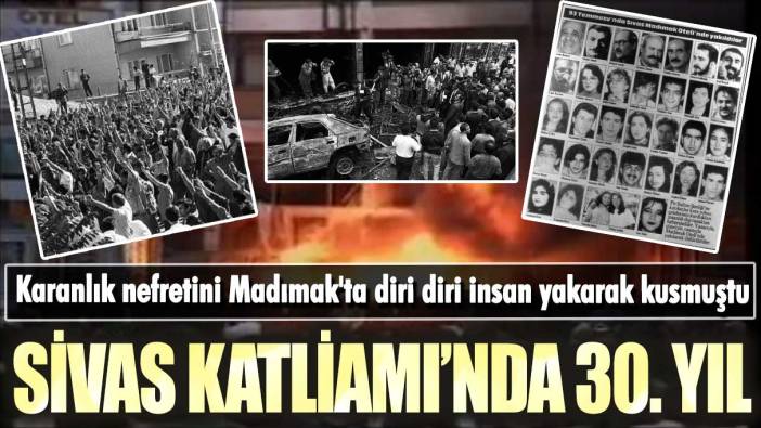 Karanlık nefretini Madımak'ta diri diri insan yakarak kusmuştu: Sivas Katliamı’nda 30. yıl