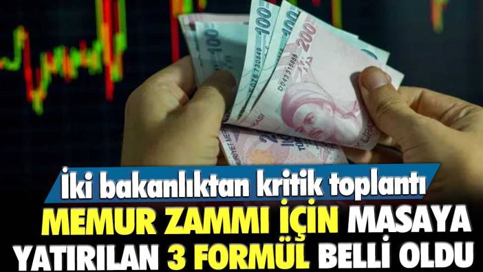 Memur zammı için masaya yatırılan 3 formül netleşti! İki bakanlıktan kritik toplantı