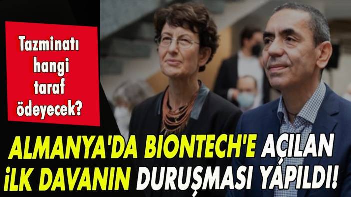 Almanya'da BioNTech'e açılan ilk davanın duruşması yapıldı!