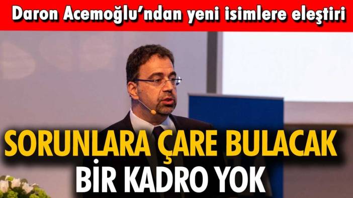 Daron Acemoğlu'ndan yeni ekonomi yönetimine eleştiri: "Sorunlara çare bulacak bir kadro yok"