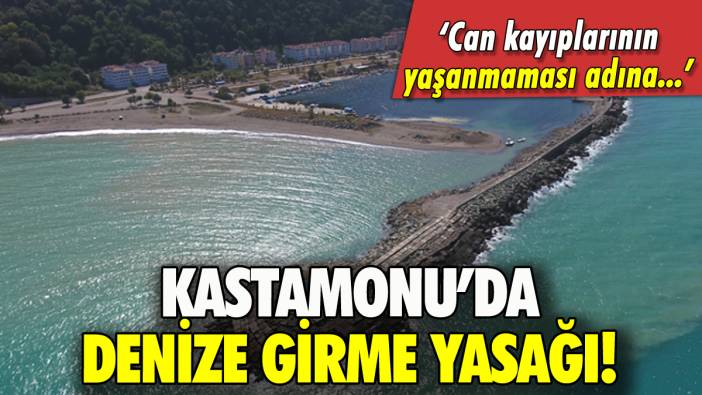 Kastamonu'da denize girme yasağı: İşte o bölge