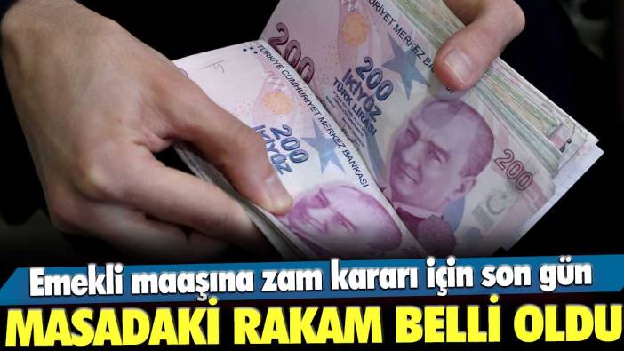 Emekli maaşına zam kararı için son gün! Masadaki rakam belli oldu