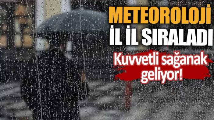 Meteoroloji il il uyardı: Kuvvetli sağanak geliyor!