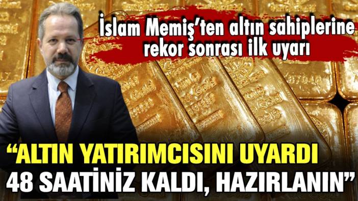 İslam Memiş altın sahiplerini uyardı:  "Hemen hazırlığa başlayın"