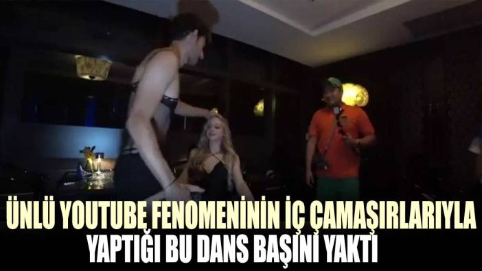 Ünlü YouTube fenomeninin iç çamaşırlarıyla yaptığı bu dans başını yaktı