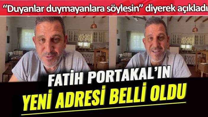 Fatih Portakal’ın yeni adresi belli oldu: “Duyanlar duymayanlara söylesin” diyerek açıkladı