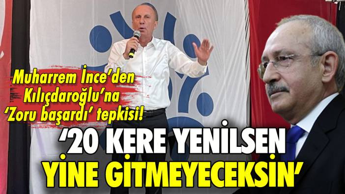 Muharrem İnce'den Kılıçdaroğlu'na: '20 kere yenilsen yine gitmeyeceksin'