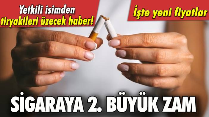 Sigaraya 2. büyük zam geliyor: İşte yeni fiyatlar