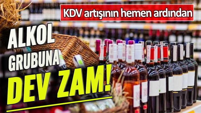 KDV artışının hemen ardından: Alkol grubuna dev zam!