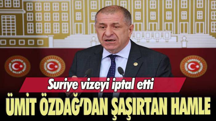 Suriye vizeyi iptal etti: Ümit Özdağ’dan şaşırtan hamle