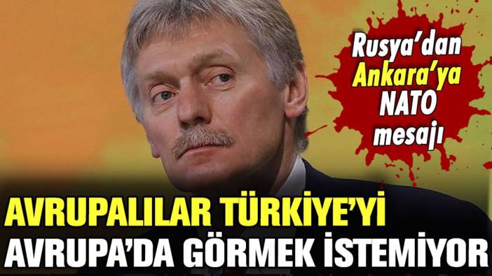 Rusya'dan Türkiye'ye NATO uyarısı: "Avrupalılar, Türkiye'yi Avrupa'da görmek istemiyor"