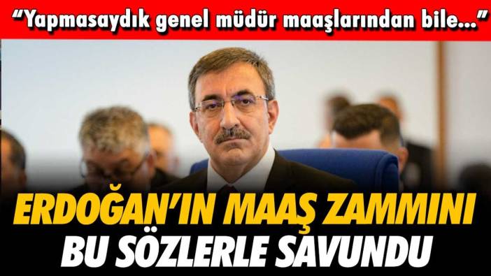 Erdoğan'ın maaş zammına Cumhurbaşkanı Yardımcısı Yılmaz'dan tuhaf gerekçe "Eğer yapmasaydık..."