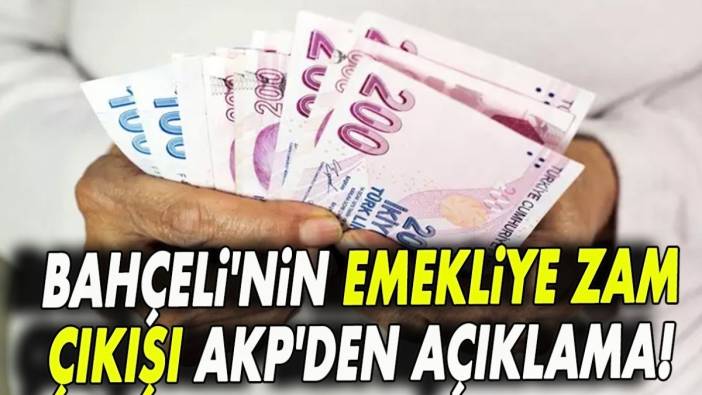 Bahçeli'nin emekliye zam çıkışı sonrası AKP'den açıklama!