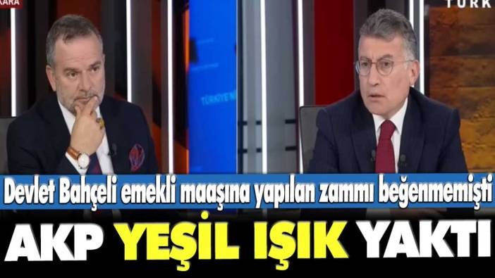 Devlet Bahçeli emekli maaşına yapılan zammı beğenmemişti! AKP yeşil ışık yaktı