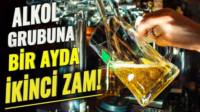 Alkol grubuna bir ayda ikinci zam!