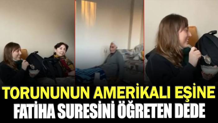 Torununun Amerikalı eşine Fatiha suresini öğreten dede