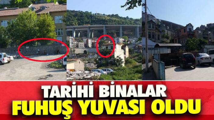 Tarihi binalar fuhuş yuvası oldu!