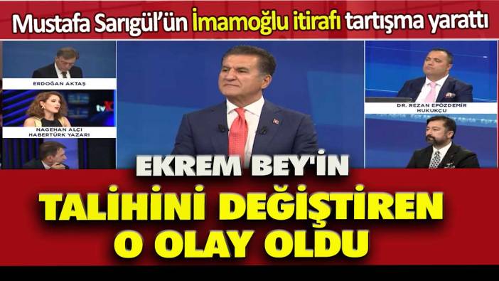 Mustafa Sarıgül’ün Ekrem İmamoğlu itirafı tartışma yarattı: Ekrem Bey'in talihini değiştiren o olay oldu