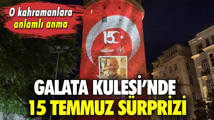 Galata Kulesi'nde 15 Temmuz anması: Hepsi tek tek yansıtıldı