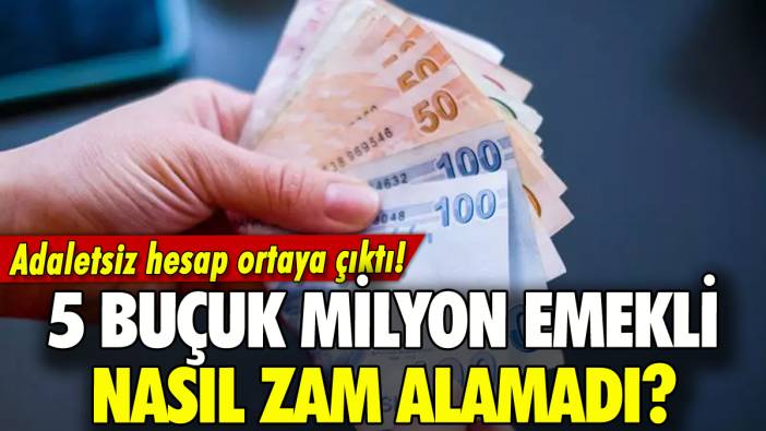 5 buçuk milyon emekli nasıl zam alamadı: İşte o hesap!